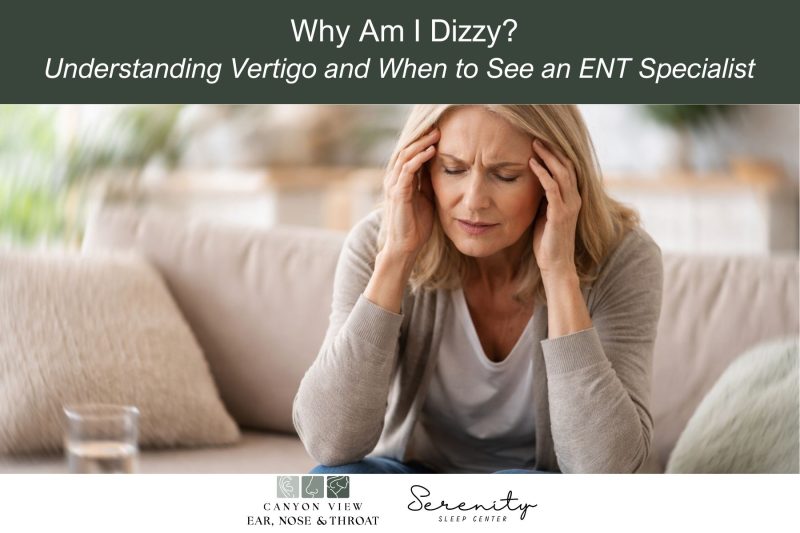 Why Am I Dizzy? Understanding Vertigo and When to See an ENT Specialist
